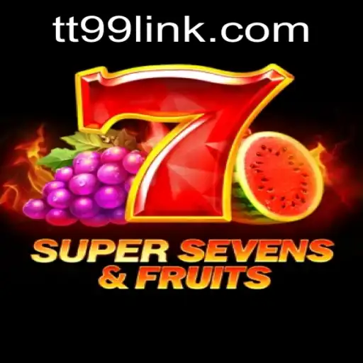 Explore the Exciting World of 7SuperSevensFruits and TT99